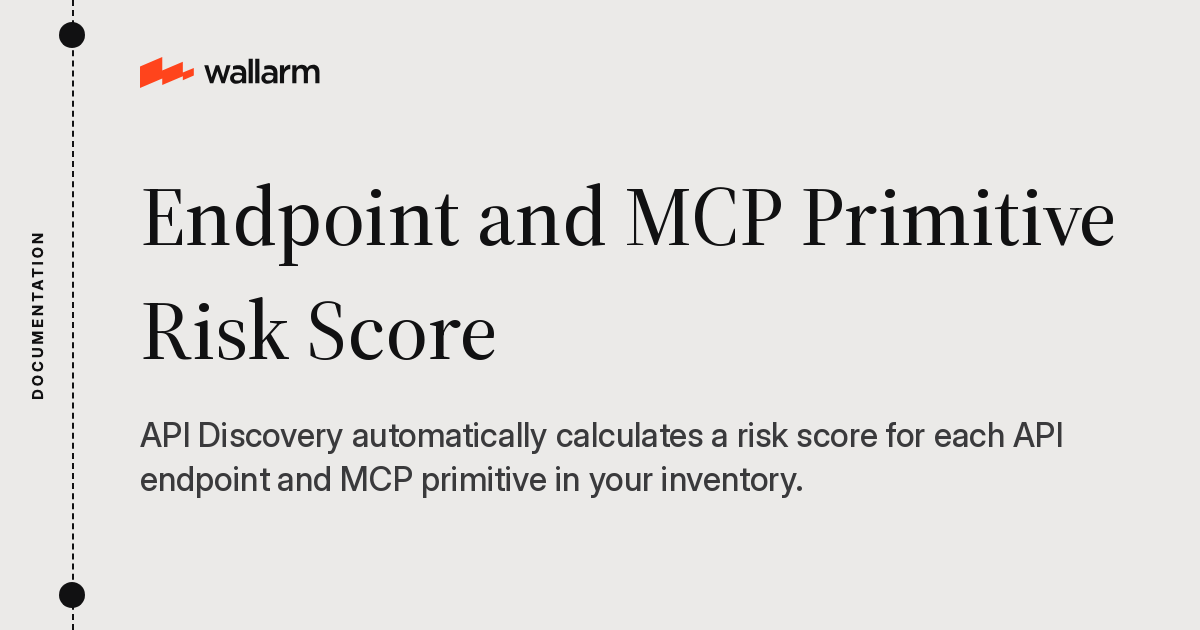 Endpoint and MCP Primitive Risk Score - Wallarm Documentation