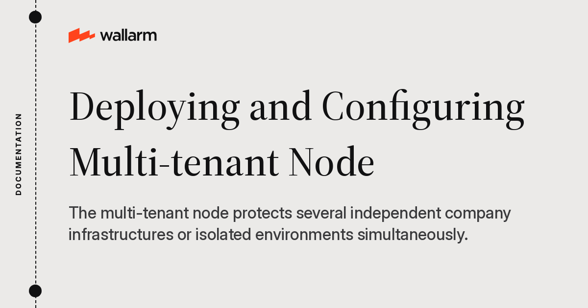 Deploying and Configuring Multi-tenant Node - Wallarm Documentation