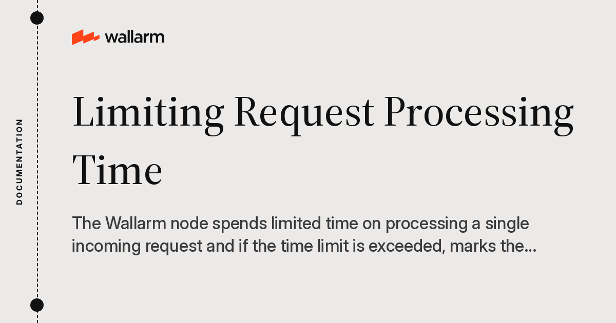 Limiting Request Processing Time - Wallarm Documentation